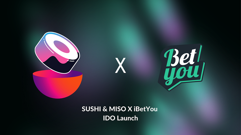 Sushi MISO X iBetYou IDO Launch