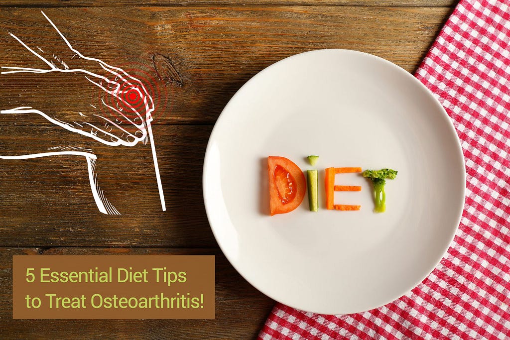 5EssentialDietTips-toTreat-Osteoarthritis!