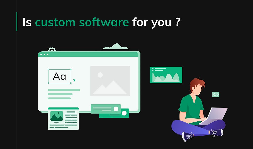 Do you need custom software?