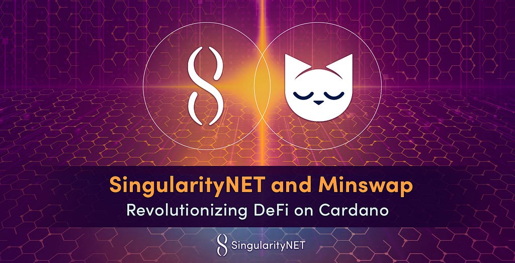 SingularityNET and Minswap Enter Strategic Partnership to Revolutionize DeFi on Cardano
