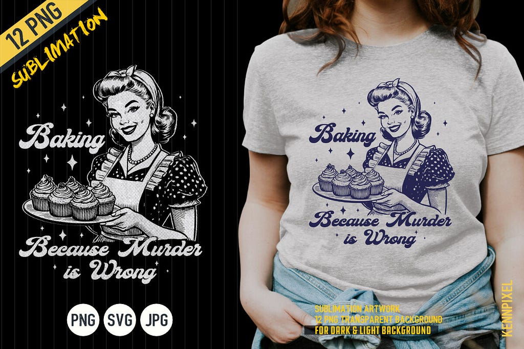 Baking Because Murder is Wrong Shirt SVG Graphic T-shirt Designs