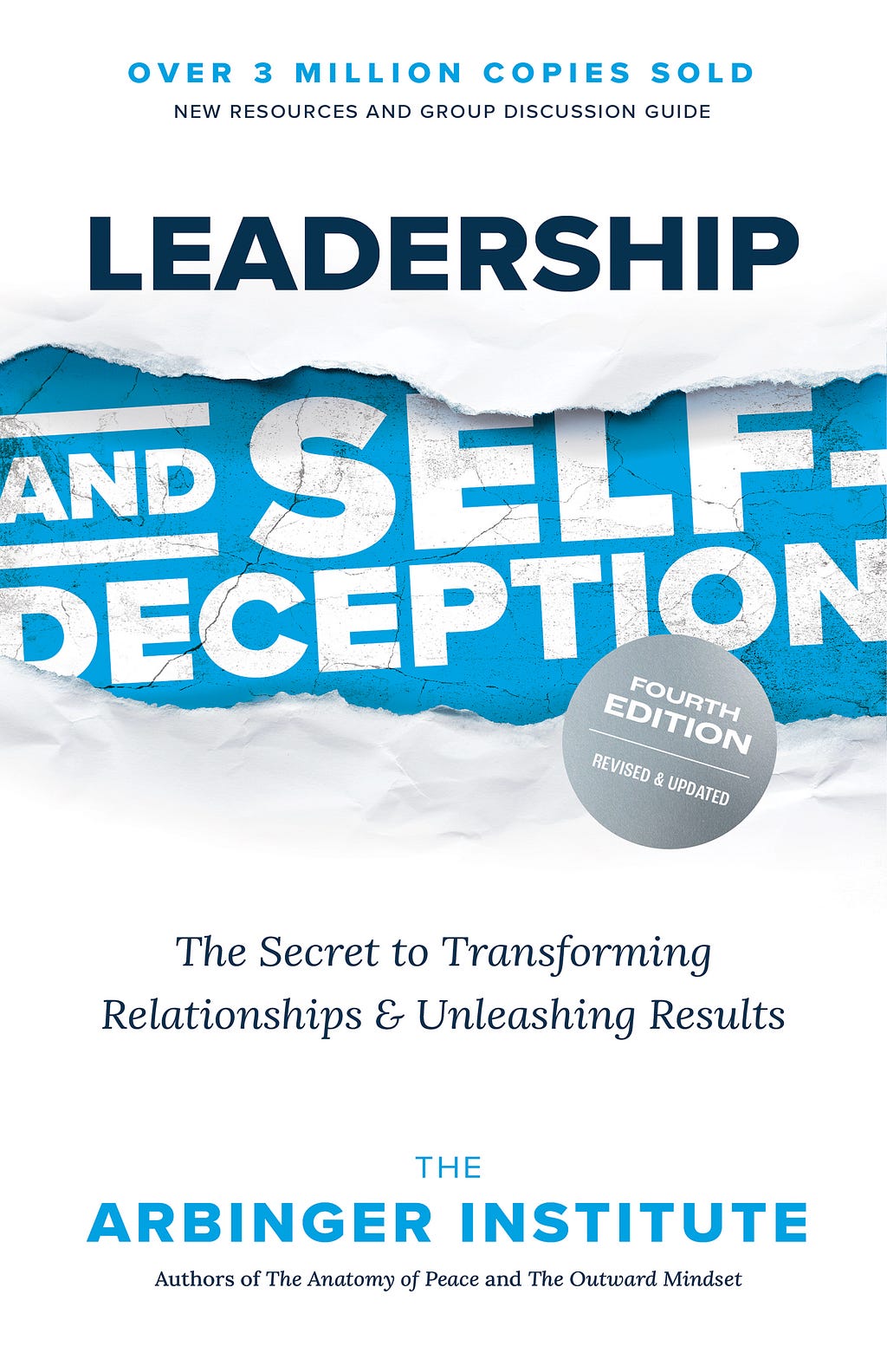 Leadership and Self-Deception, Fourth Edition: The Secret to Transforming Relationships and Unleashing Results E book