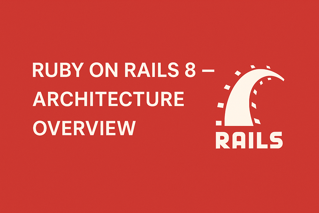 Ruby on Rails 8 — Modern Architecture Overview (2025)