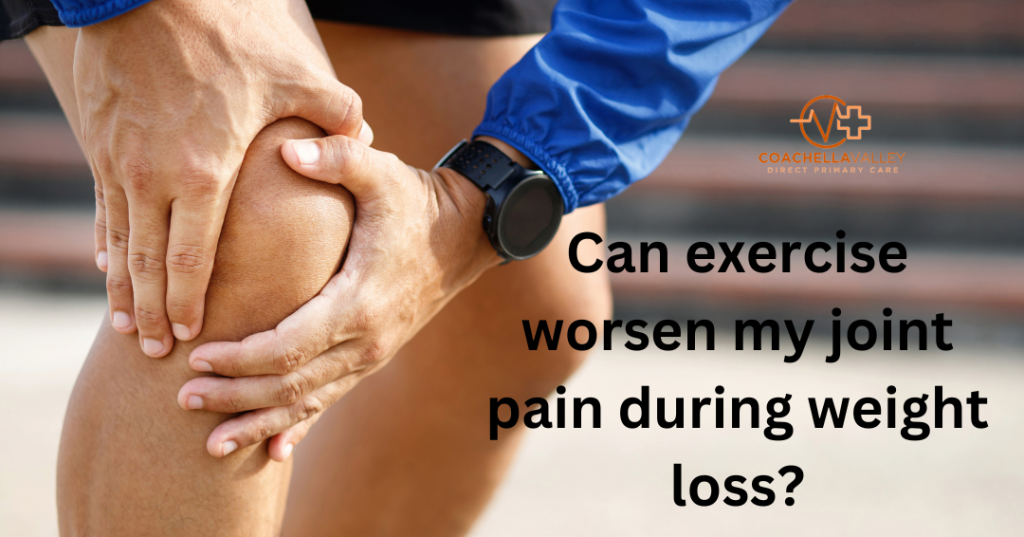 can exercise worsen my joint pain during weight loss?