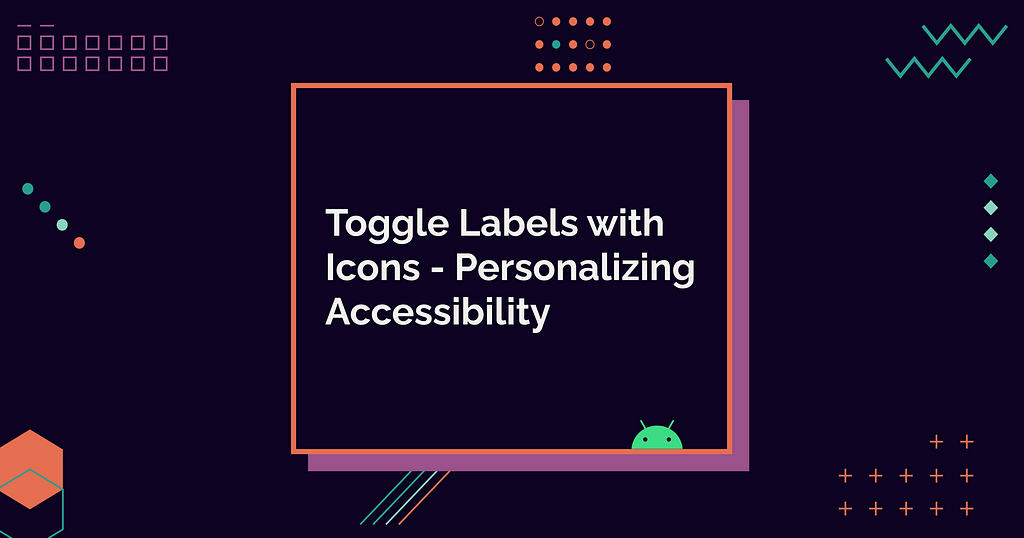 Toggle labels with icons — personalizing accessibility