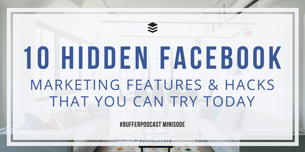 10 Hidden Facebook Marketing Features and Hacks That You Can Try Today