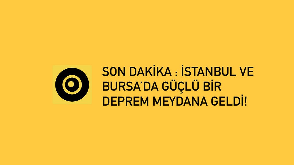 SON DAKİKA: İSTANBUL VE BURSA'DA HİSSEDİLEN 5.1 BÜYÜKLÜĞÜNDE DEPREM