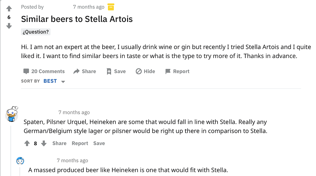 A screenshot of a Reddit post. The poster asks for similar beers to Stella Artois. Two replies are shown, the first says that “… Heineken are some that would fall right in line with Stella.” The second reply says that, “A massed produced beer like Heineken is one that would fit with Stella.”