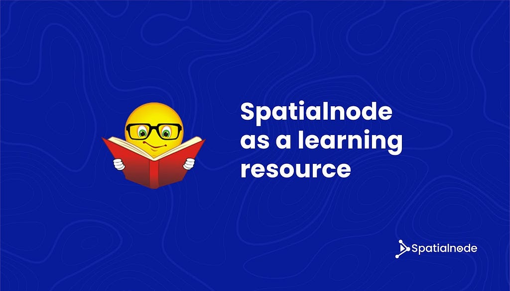 Spatialnode as a learning resource