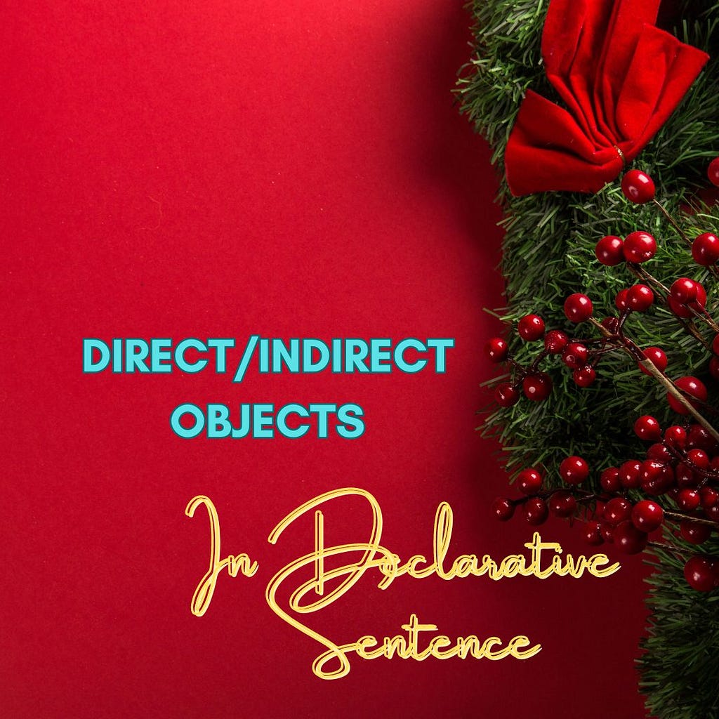 Direct/Indirect Objects in Declarative Sentence