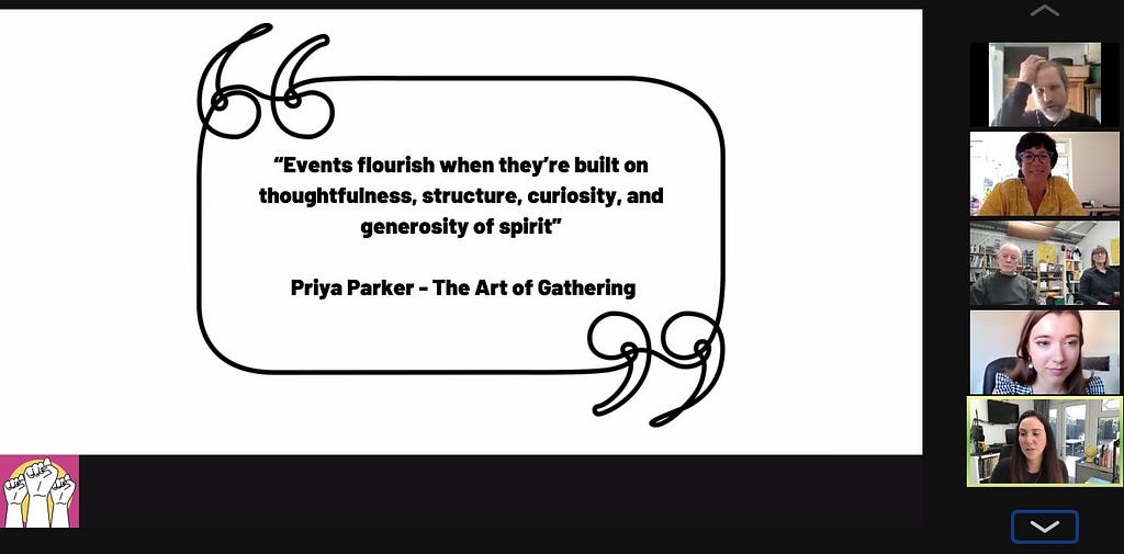 Screenshot from the presentation that has a quote by Priya Parker from her book The Art of Gathering in big speech bubble with outsized quotation marks. It says “Events flourish when they’re built on thoughtfulness, structure, curiosity and generosity of spirits”