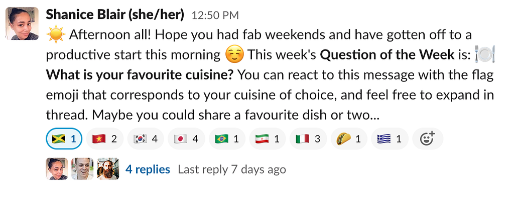 An example of a general Question of the Week. The question was: ‘What is your favourite cuisine?’. Community members responded with flag emojis that represented their answer.