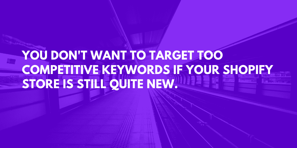 SEO Shopify Checklist: You Don’t Want to Target Too Competitive Keywords
