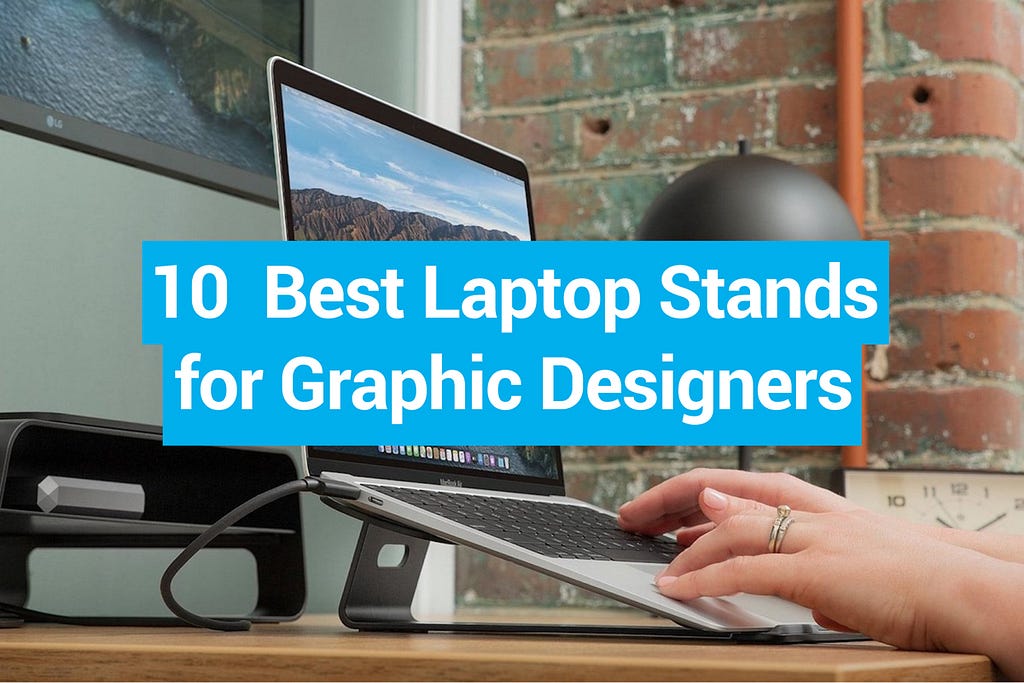 Top 10 Laptop Stands for Graphic Design