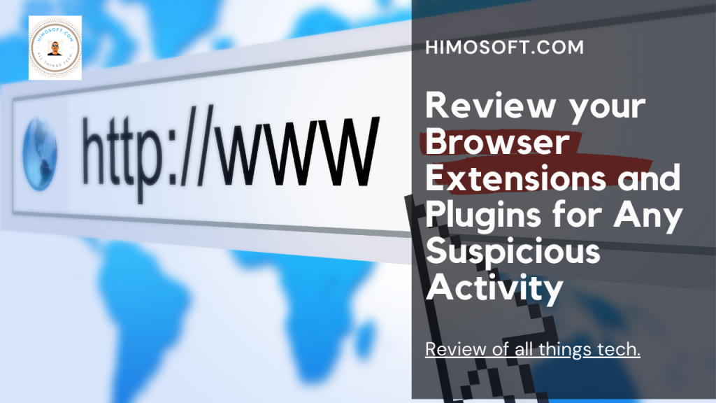 Review your Browser Extensions and Plugins for Any Suspicious Activity