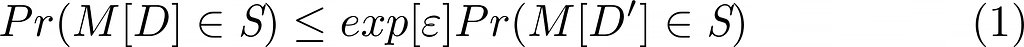 Pr(M[D] \in S) ≤ exp[\epsilon] Pr(M[D’] \in S)