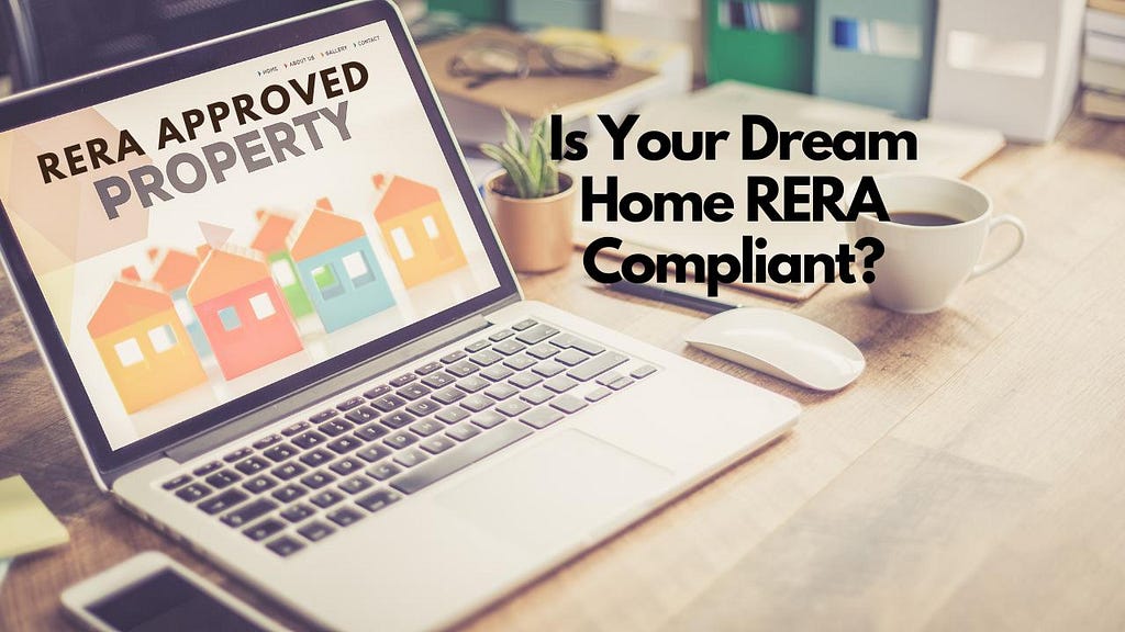 Is Your Dream Home RERA Compliant? Unveiling the Benefits and Limitations of Buying RERA Approved Apartments