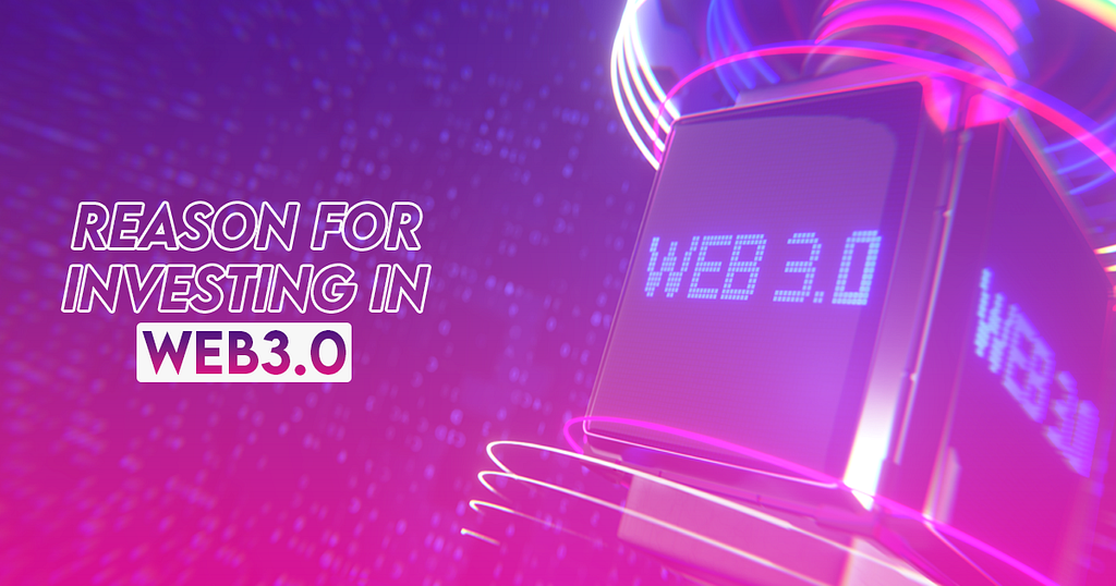 reasons for investing in web3.0
