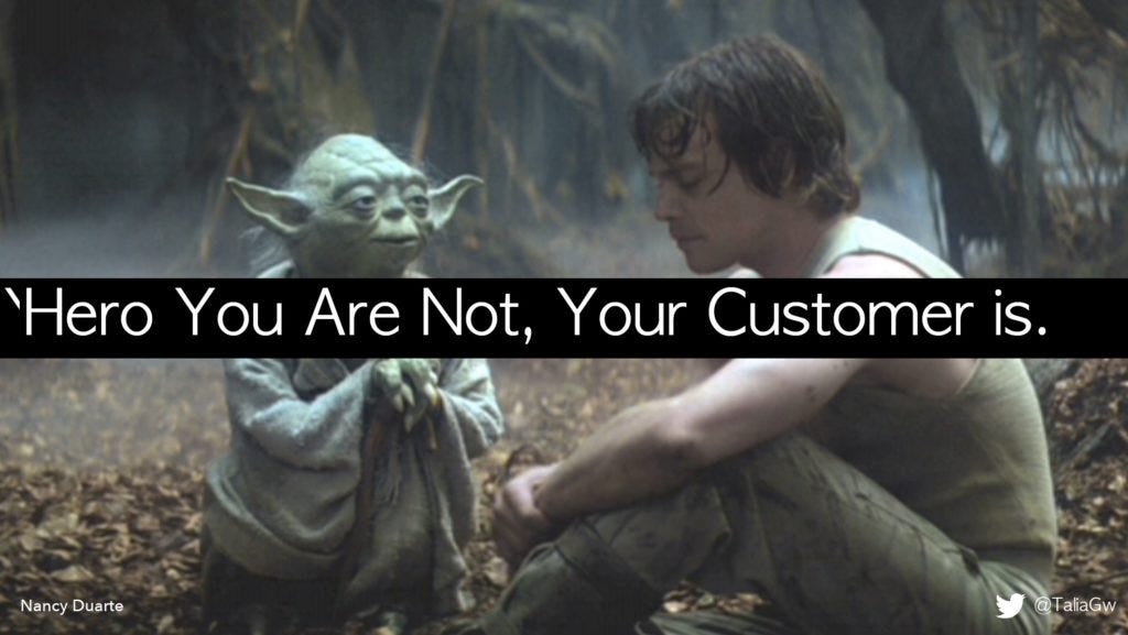 Your customers are the hero