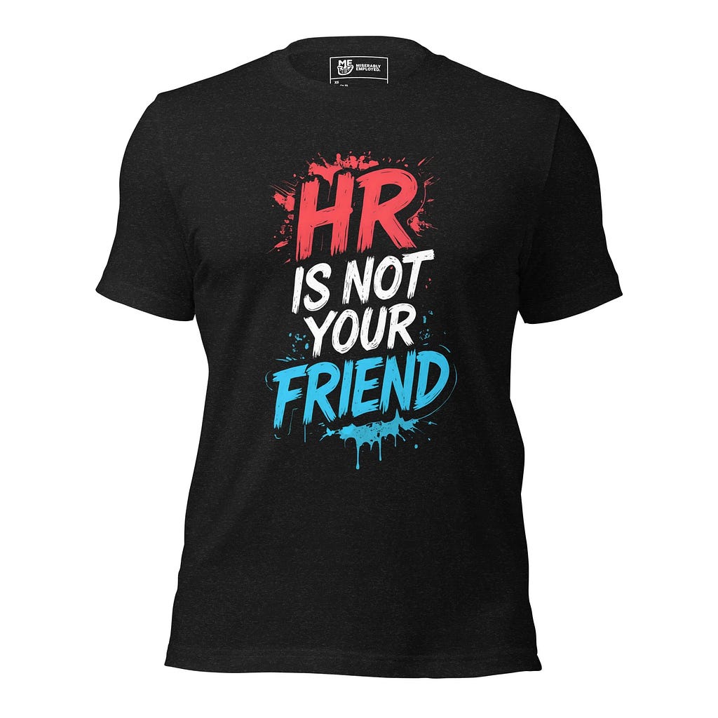 HR is not your friend funny graphic tee