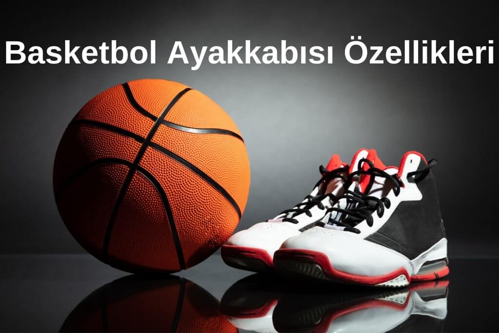 Basketbol Ayakkabısı Özellikleri