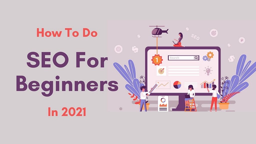 How To Do SEO For Beginners In 2021