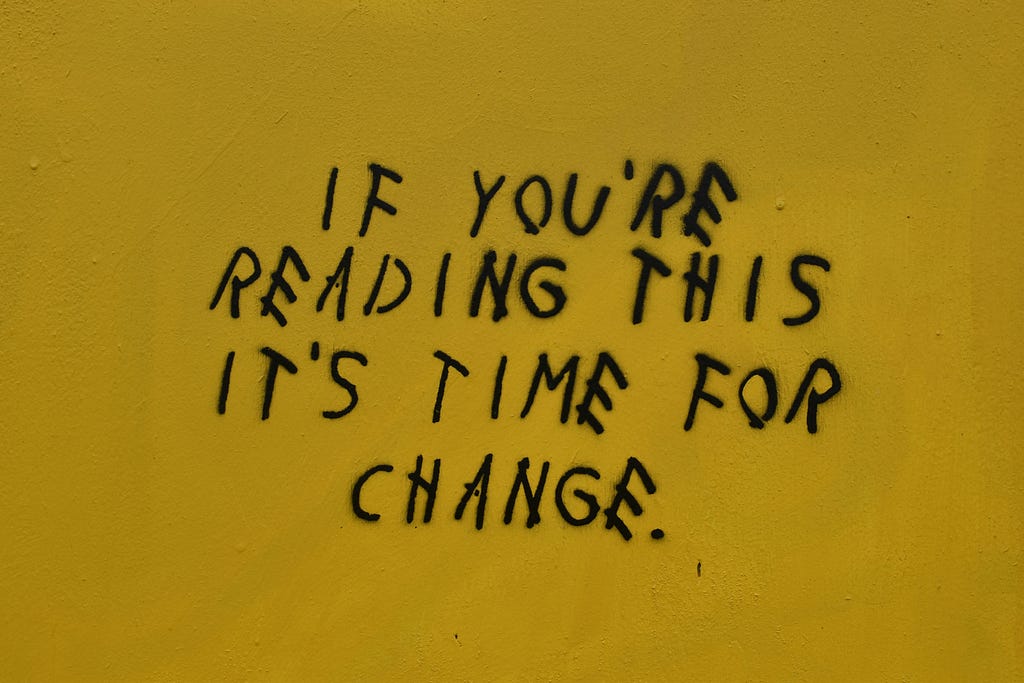 if you’re reading this it’s time for change