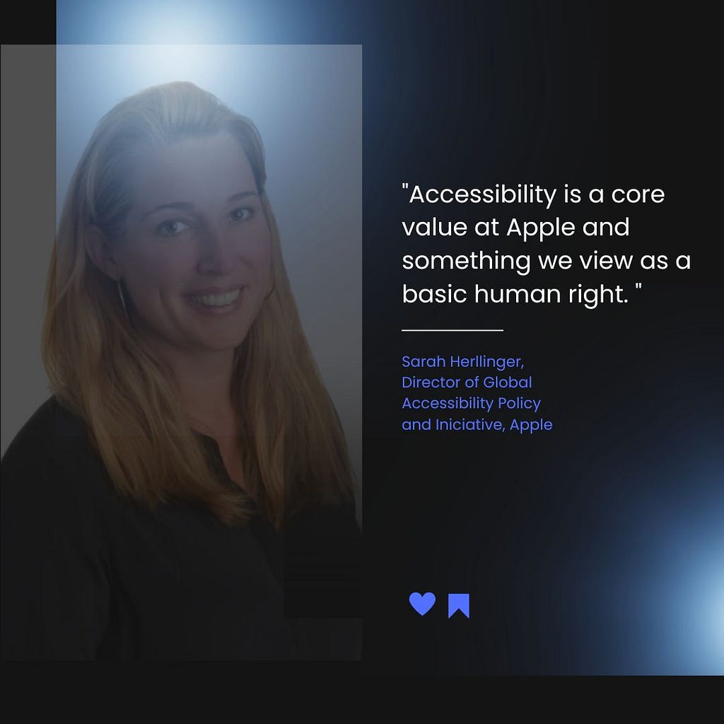 Sarah Herrlinger, Director of Global accessibility at Apple with her quote on Accessibility saying Accessibilty is a core value at apple and something we view as a basic human right.