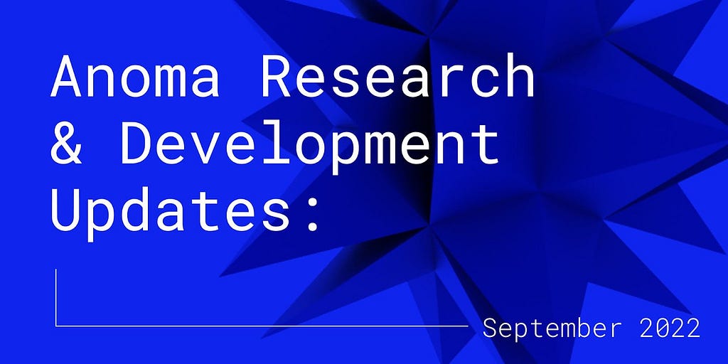 Anoma R&D Updates: September 2022