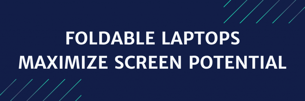 foldable laptops maximize screen potential product news headline