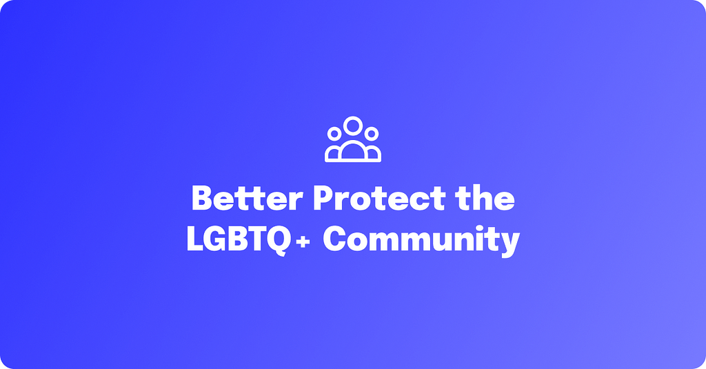 Protecting Our LGBTQ+ Users: A Call to Action for Community Platform Managers