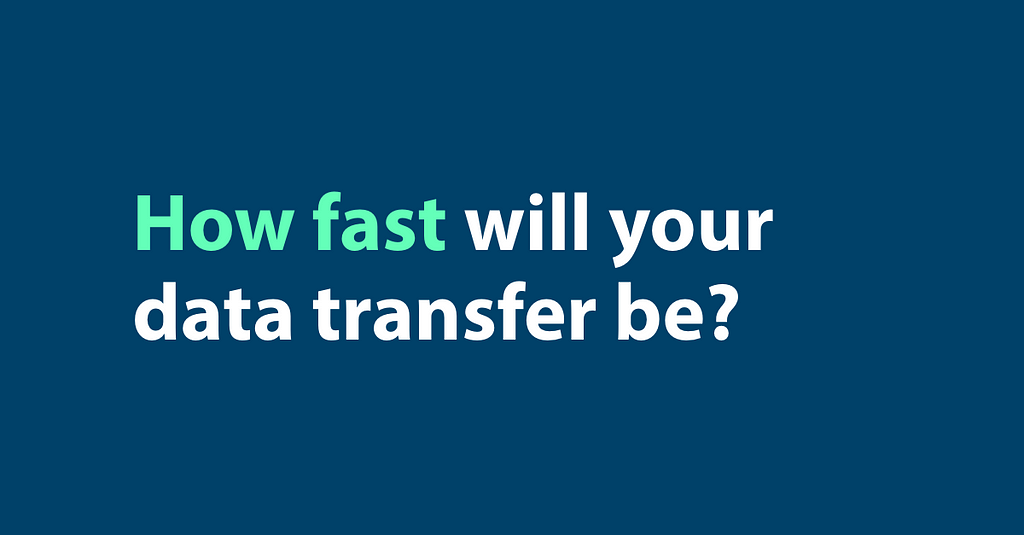 Cloud data migration speed — How fast will your data transfer be?