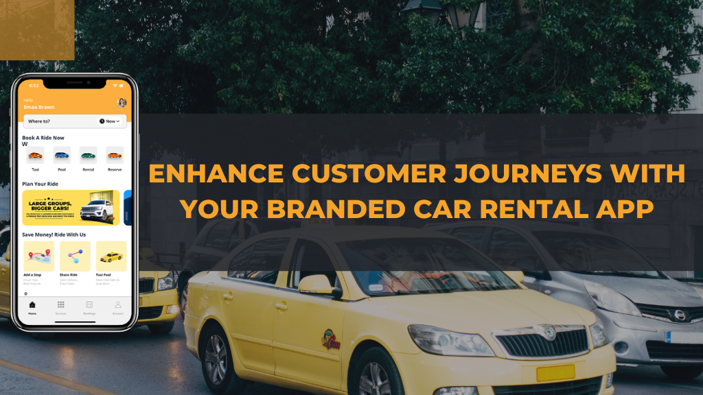 Enhance Customer Journeys with Your Branded Car Rental App