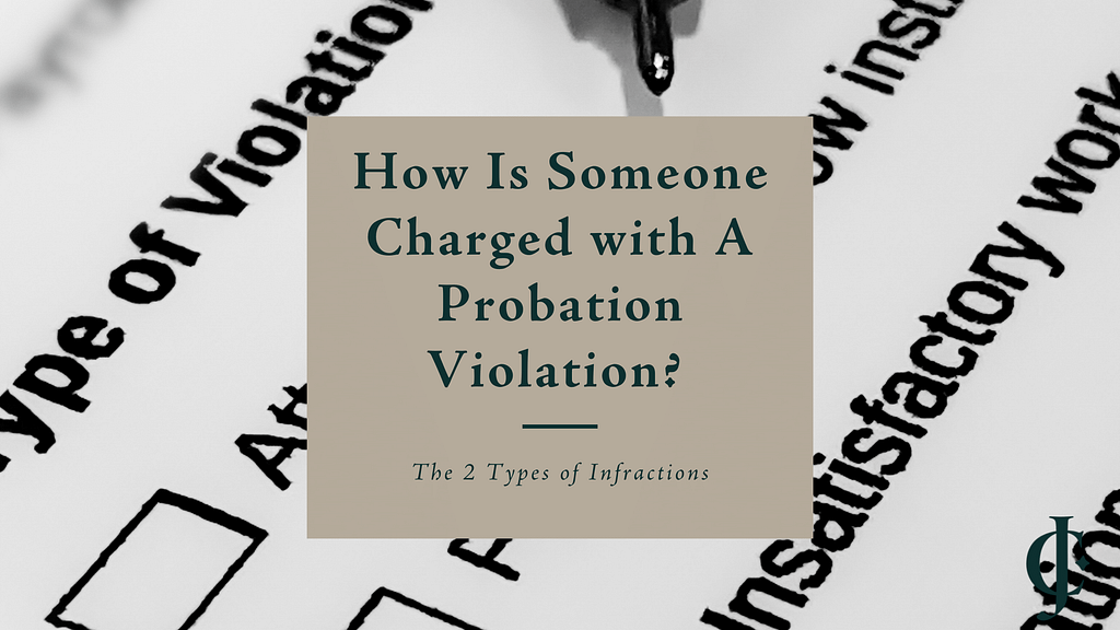 How Is Someone Charged with A Probation Violation? — The 2 Types of Infractions