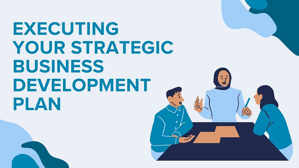 Executing Your Strategic Business Development Plan