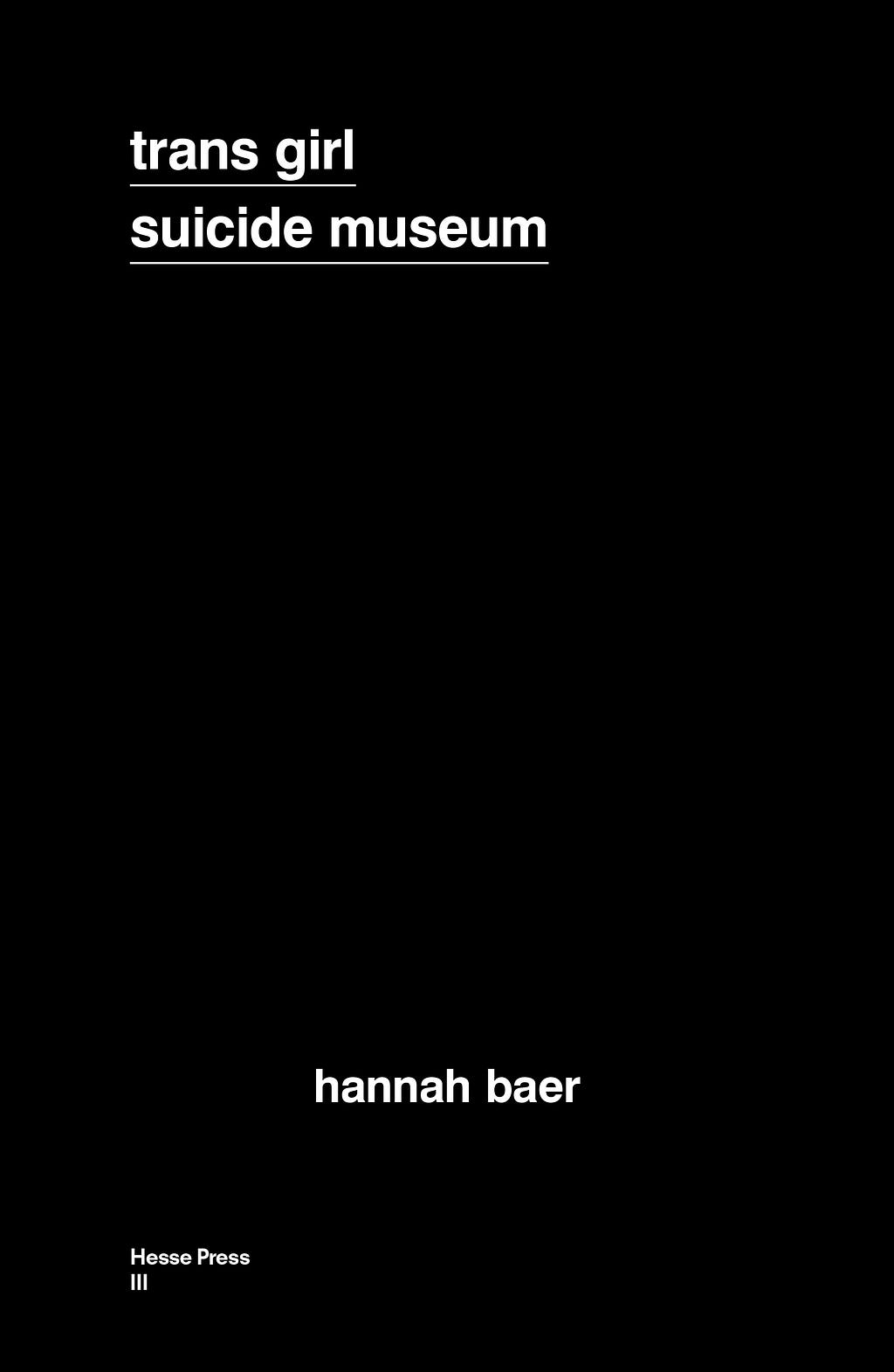 The cover of Hannah Baer’s book TRANS GIRL SUICIDE MUSEUM.