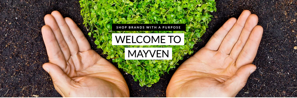Shop brands with a Purpose: Welcome to Mayven banner. Hands holding heart shaped plant