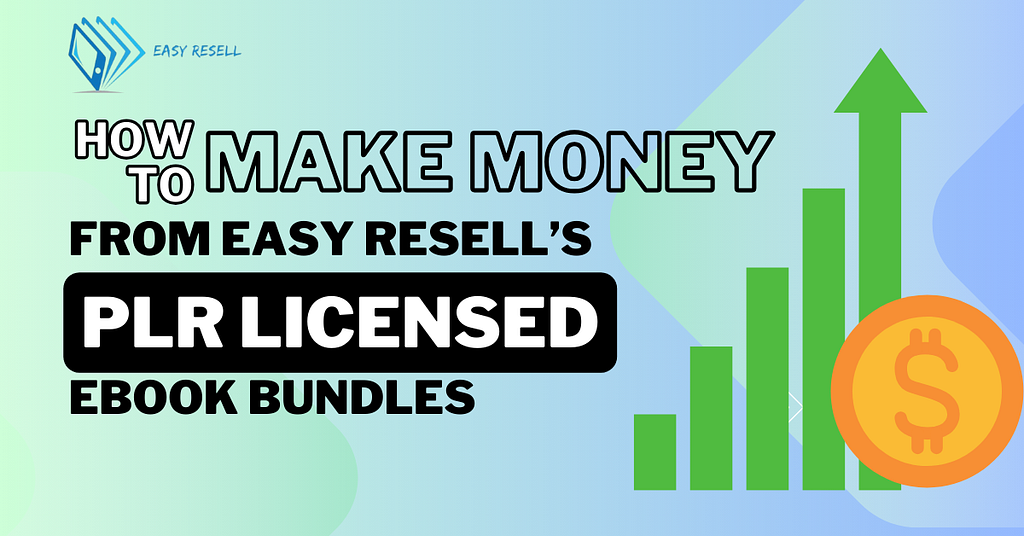 How to Make Money from Easy Resell’s PLR Licensed eBook Bundles?