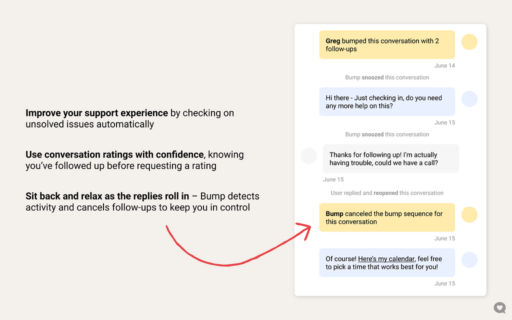 Introducing Bump for Intercom: Snooze, Follow up, and close conversations on auto-pilot. Conversation-level, threaded automation for your Inbox.