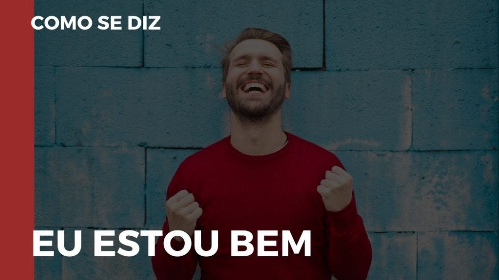 Como dizer em inglês Eu Estou Bem