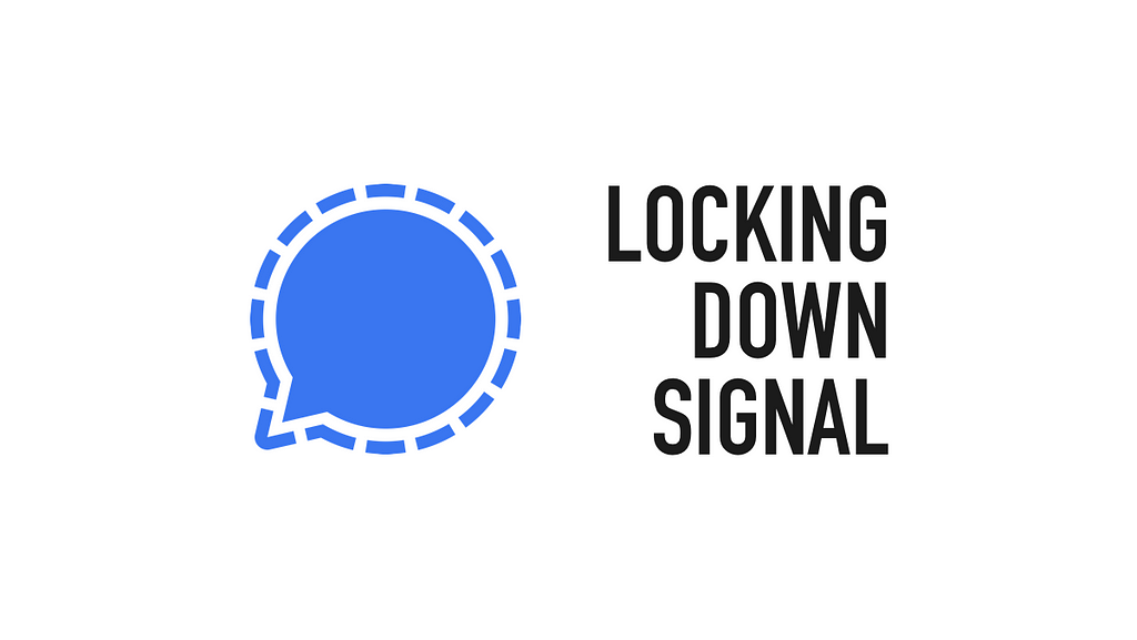 Title image reading, “Locking down Signal”