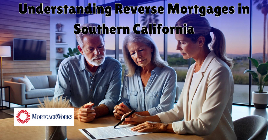 understanding reverse mortgages in Southern California