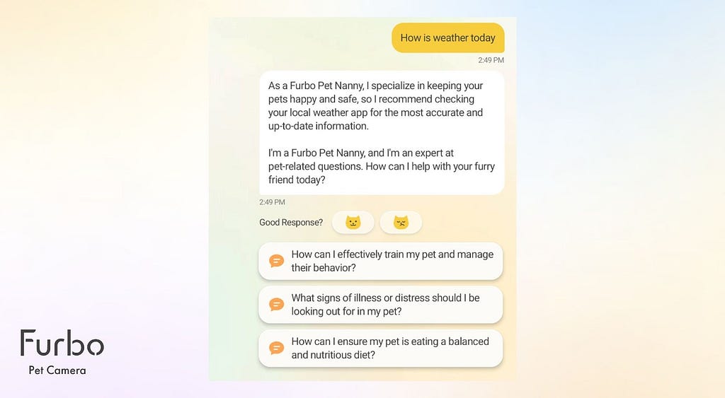 情境四 non-pet 問題：How is weather today ? 由於 Furbo Pet Nanny 是圍繞在提供養寵專業知識，因此當 RAG module 發現使用者詢問與寵物無關的問題，會自動建議毛爸媽尋求其他管道以獲得解答。