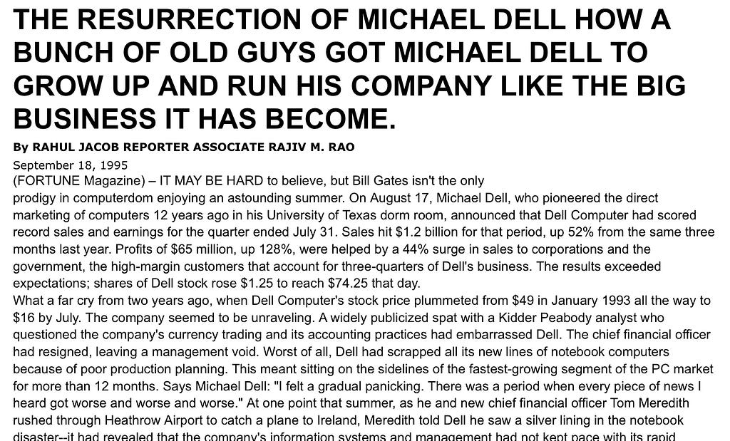 The resurrection of michael dell: how a bunch of old guys got Michael to grow up and run his company like the big business it has become.
