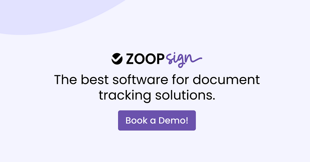 ZoopSign- The best software for document tracking solution. Book a demo today!