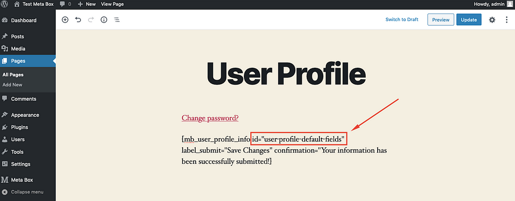 Put the ID into the shortcode in User Profile page