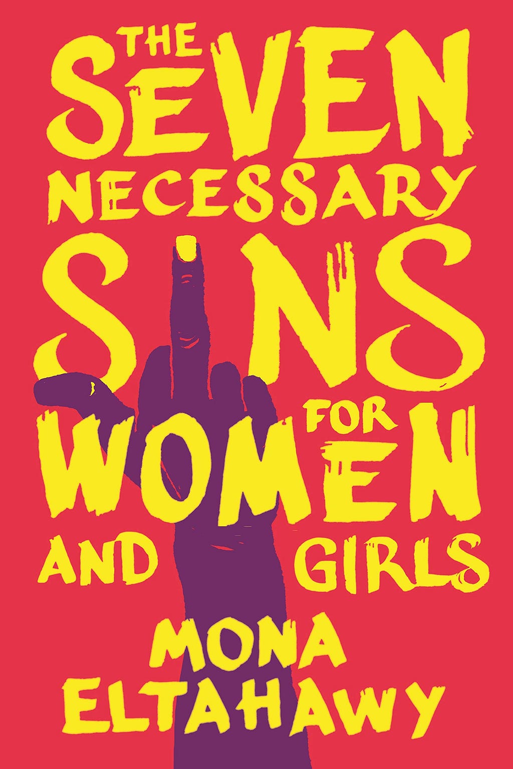 Cover of “The Seven Necessary Sins for Women and Girls” by Mona Eltahawy.