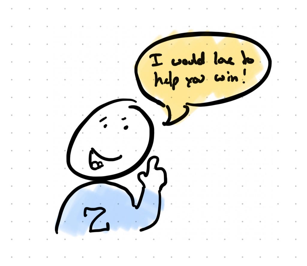 hand drawn picture of a person saying “I would love to help you win!”