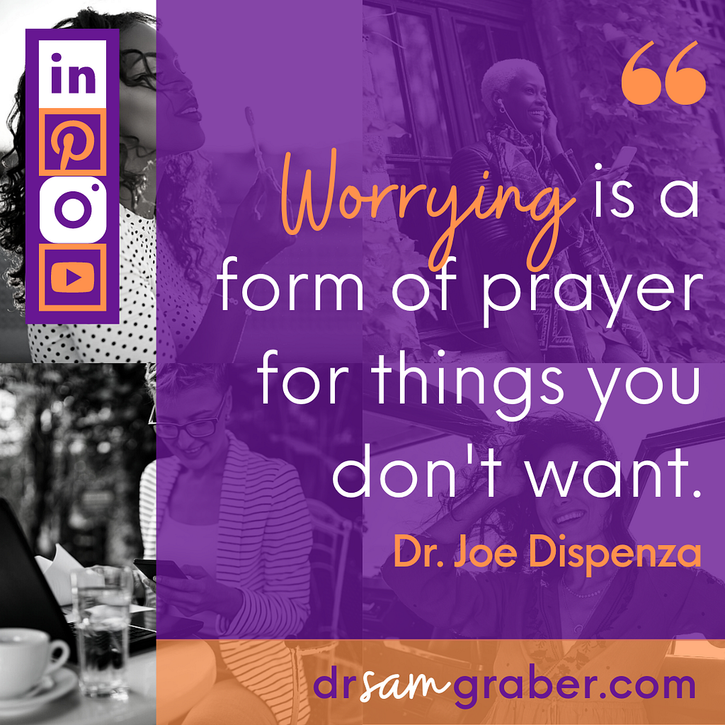 Quote by Dr. Joe Dispenza: “Worrying is a form of prayer for things you don’t want”. Black & White picture with purple overlay as background.
