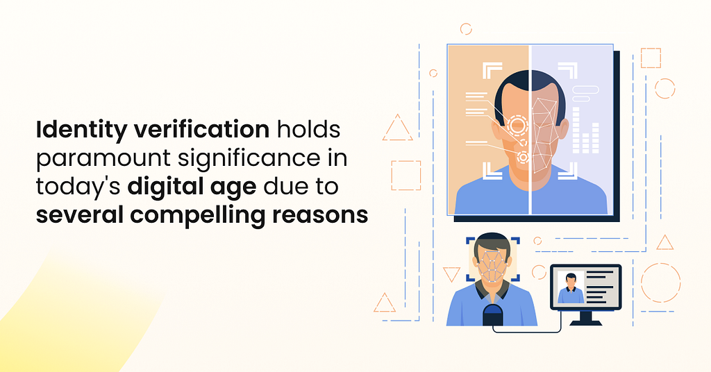 Identify verification holds paramount significance in today’s digital age due to several compelling reasons.